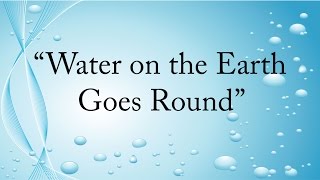 Water on the Earth Goes Round  Science Is A Snap  Jack Hartmann [upl. by Raimondo]