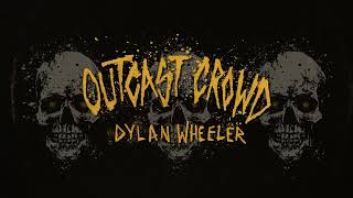 Dylan Wheeler  Outcast Crowd [upl. by Nytsuj]