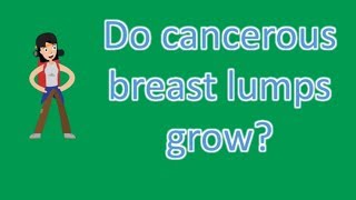 Do cancerous breast lumps grow  Health Forum [upl. by Breed49]