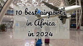 10 best airports in Africa in 2024 [upl. by Eeluj259]