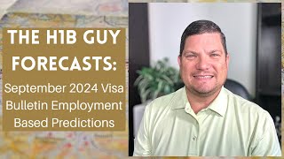 THE H1B GUY FORECASTS September 2024 Visa Bulletin Employment Based Predictions [upl. by Sheryl627]