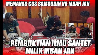 PERTENGKARAN GUS SAMSUDIN DENGAN MBAH JAN PEMBUKTIAN ILMU SANTET [upl. by Eul403]