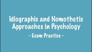 EXAM PRACTICE  Nomothetic and Idiographic Approaches [upl. by Eckart]