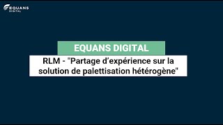 RLM quotPartage d’expérience sur la solution de palettisation hétérogènequot I Equans Digital [upl. by Gwendolin]