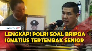 FULL Keterangan Polri Soal Kasus Bripda Ignatius Tertembak Senior hingga Tewas [upl. by Dari]