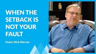 What To Do When A Setback Is Not Your Fault with Rick Warren [upl. by Borden]