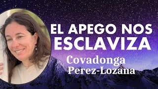 🌟 EL APEGO NOS ESCLAVIZA 🌟 Covadonga PérezLozana [upl. by Adnihc178]