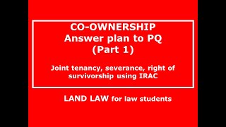 ANSWER PLAN using IRAC  COOWNERS OF LAND PQ  by a former university lecturer LAND LAW [upl. by Kandace]