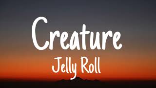 Jelly Roll  Creature Lyrics [upl. by Hiett]