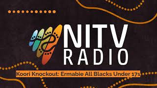 Koori Knockout Ermabie All Blacks Under 17s  SBS NITV Radio [upl. by Mikahs]