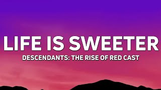 Descendants – Cast  Life Is Sweeter From quotDescendants The Rise of Redquot Lyrics [upl. by Elyr497]