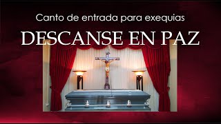 CANTO DE ENTRADA PARA DIFUNTOS  DESCANSE EN PAZ  EXEQUIAS [upl. by Mumford227]