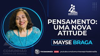 Mayse Braga 2024  PENSAMENTO UMA NOVA ATITUDE PALESTRA ESPÍRITA [upl. by Opportina]