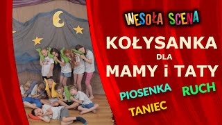 WESOŁA SCENA Kołysanka dla mamy i taty  piosenka dla dzieci NA DZIEŃ MAMY I DZIEŃ TATY [upl. by Emanuele]