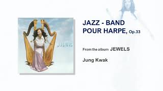 Jung Kwak M Tournier  JazzBand Pour Harpe Op33 [upl. by Vaish]