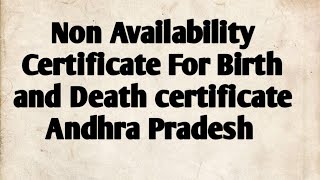 Non Availability Certificate For Birth and Death certificate In Andhra Pradesh [upl. by Tymes805]