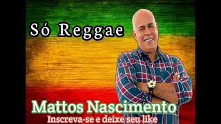 Mattos Nascimento  Só Reggae [upl. by Anamor]