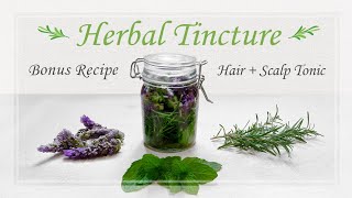 How to Make A Herbal Tincture with Herbs from your Garden  Bonus Hair amp Scalp Tonic Recipe [upl. by Olli]