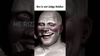 Judge Holden edit  Blood Meridian shorts edit edits memes judgeholden bloodmeridian brainrot [upl. by Lilybel]