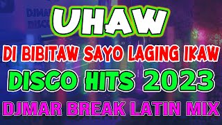 UHAW  DILAW  TRENDING TIKTOK HITS  DISCO MIX 2023  BREAK LATIN DANCE  DJMAR DISCO TRAXX [upl. by Ahsinrat]