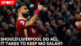 Should Liverpool give Mo Salah whatever he wants to stay [upl. by Shelli]