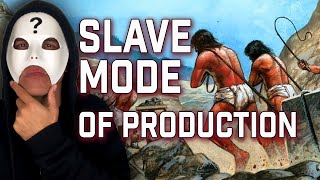 How Did The Slave Mode Of Production Work Part 1 [upl. by Mcripley]