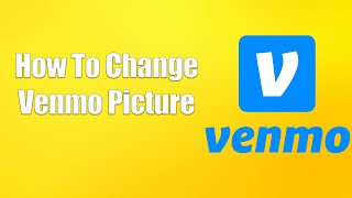 How To Change Venmo Picture [upl. by Yslek327]