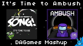 DAGAMES MASHUP  quotIts Time to Ambushquot REMAKE Its Time to Die x Ambush [upl. by Eckel]