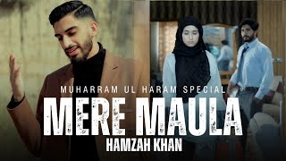 MERE MAULA  Hamzah Khan  Official Video 2023  NEW HAMD [upl. by Andrei]