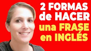 2 Formas Diferentes de Hacer una Frase en Inglés  2 Different Ways to Make a Sentence in English [upl. by Lippold]