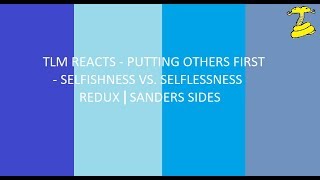 TLM REACTS Putting Others first  selfishness vs selflessness redux ¦ Sanders Sides [upl. by Cira243]