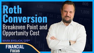 Roth Conversion Breakeven Point and Opportunity Cost  The Financial Focus [upl. by Zile617]