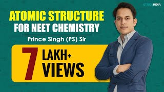 Atomic Structure I Chemistry  NEET  Prince Singh PS Sir  Etoosindiacom [upl. by Busey]