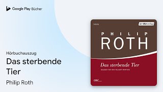 „Das sterbende Tier“ von Philip Roth · Hörbuchauszug [upl. by Atsirt171]