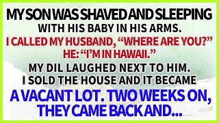 My son was shaved amp slept with his baby My husband amp DIL laughed when I called He “I’m in Ha [upl. by Droc]