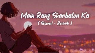 Main Rang Sharbaton Ka SlowedReverb Lyrics  Arijit Singh  happyorsad [upl. by Mickie]