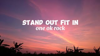 Stand Out Fit In  One ok Rock lyrics [upl. by Norword]