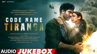 Code Name Tiranga Jukebox Parineeti Chopra Harrdy Sandhu  Ribhu Dasgupta  Bhushan Kumar [upl. by Perkoff]