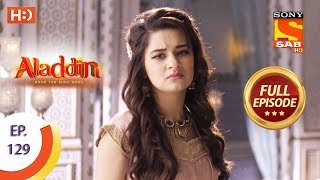 Aladdin  Ep 129  Full Episode  12th February 2019 [upl. by Ydnih169]