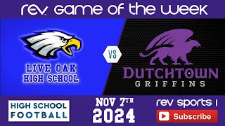 REV GAME OF THE WEEK • LIVE OAK EAGLES vs DUTCHTOWN GRIFFINS [upl. by Olli]