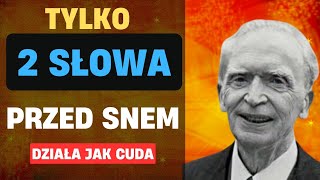 POWIEDZ TE 2 SŁOWA PRZED SNEM Działa jak cuda  Potęga podświadomosci  Joseph Murphy poardnik [upl. by Rheingold]