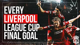 EVERY Liverpool League Cup Final Goal  Strikes from Gerrard Fowler Dalglish Coutinho amp More [upl. by Tansy]