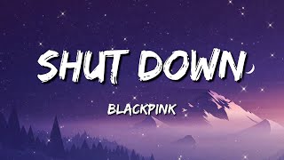 BLACKPINK  Shut Down Lyrics [upl. by Eanwahs595]