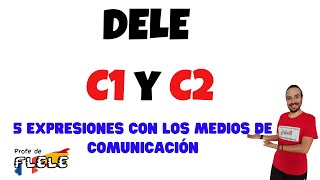 ✅DELE C1 y DELE C2 APRENDE 5 EXPRESIONES CON LOS MEDIOS DE COMUNICACIÓN DELE EXAM LEARN SPANISH [upl. by Annoeik]