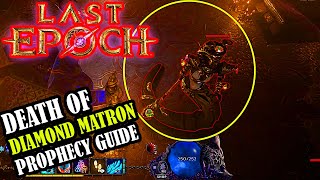 LAST EPOCH Death Of Diamond MATRON Prophecy Guide [upl. by Mila590]