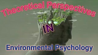 Theoretical Perspectives in Environmental Psychology [upl. by Llamaj]