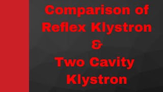 Comparison between Reflex Klystron amp Two Cavity Klystron with different parameters [upl. by Aiela]