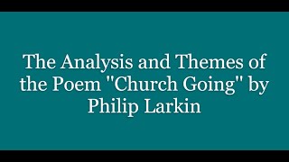 Church Going by Philip Larkin Analysis and Themes [upl. by Bridget411]