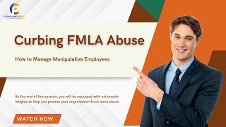 Curbing FMLA Abuse  Manage Manipulative Leave Requests  WEBINAR [upl. by Bil]