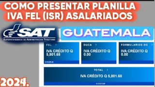 COMO PRESENTAR PLANILLA IVA FEL ASALARIADOS ISR SAT GUATEMALA 2024 [upl. by Boyt]